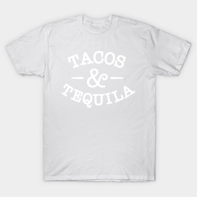 Tacos And Tequila T-Shirt-TOZ